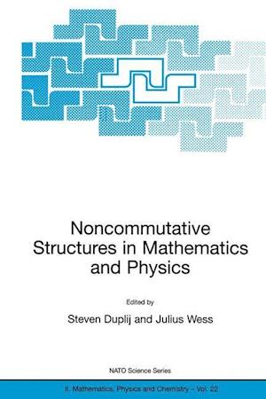 Noncommutative Structures in Mathematics and Physics