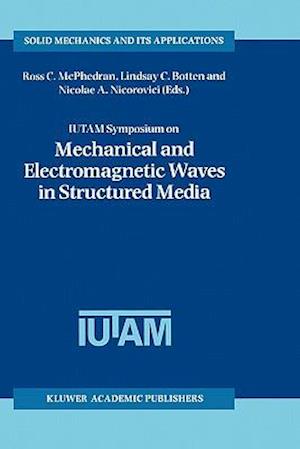 IUTAM Symposium on Mechanical and Electromagnetic Waves in Structured Media