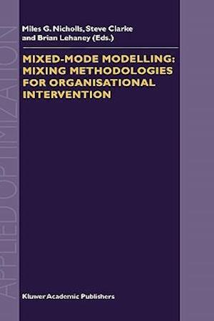 Mixed-Mode Modelling: Mixing Methodologies For Organisational Intervention