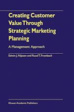 Creating Customer Value Through Strategic Marketing Planning