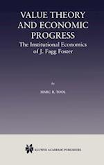 Value Theory and Economic Progress: The Institutional Economics of J. Fagg Foster