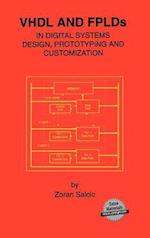 VHDL and FPLDs in Digital Systems Design, Prototyping and Customization