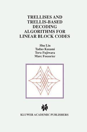 Trellises and Trellis-Based Decoding Algorithms for Linear Block Codes