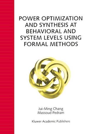 Power Optimization and Synthesis at Behavioral and System Levels Using Formal Methods