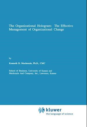 The Organizational Hologram: The Effective Management of Organizational Change