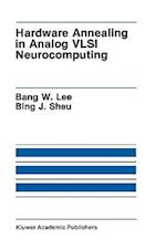 Hardware Annealing in Analog VLSI Neurocomputing