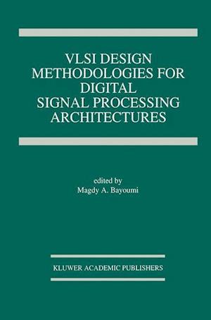 VLSI Design Methodologies for Digital Signal Processing Architectures