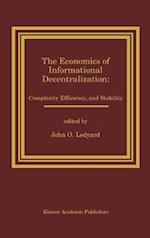 The Economics of Informational Decentralization: Complexity, Efficiency, and Stability