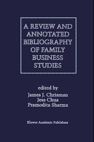 A Review and Annotated Bibliography of Family Business Studies