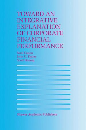 Toward an Integrative Explanation of Corporate Financial Performance