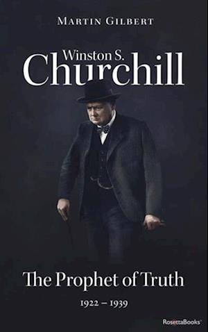 Winston S. Churchill: The Prophet of Truth, 1922-1939