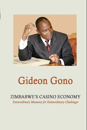 Zimbabwe's Casino Economy. Extraordinary Measures for Extraordinary Challenges