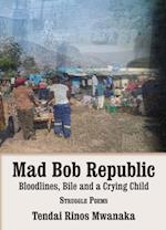 Mad Bob Repuplic: Bloodlines, Bile and a Crying Child