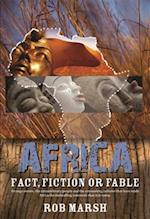 Africa: Fact, fiction or fable