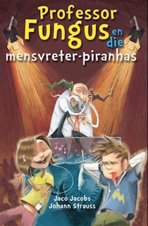 Prof Fungus en die mensvreter-piranhas