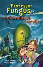 Prof Fungus en die skrikwekkende Snotzilla