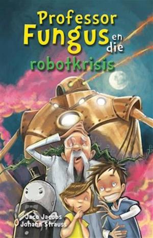 Prof Fungus en die robotkrisis