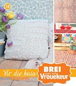 Brei saam met Vrouekeur 18: Vir die huis