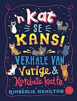 Kat se Kans!,’n: Verhale van Vurige en Kordate Katte