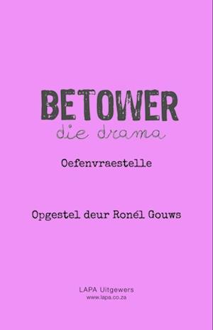 Oefenvraestelle: Betower die drama