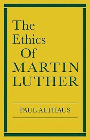 The Ethics of Martin Luther