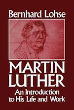 Martin Luther an Introduction to His Life and Work