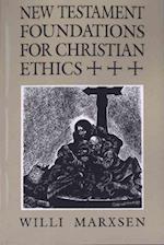 New Testament Foundations for Christian Ethics