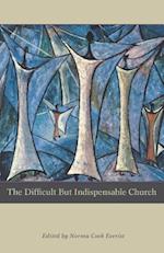 The Difficult But Indispensable Church
