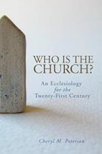 Who Is the Church? An Ecclesiology for the Twenty-First Century