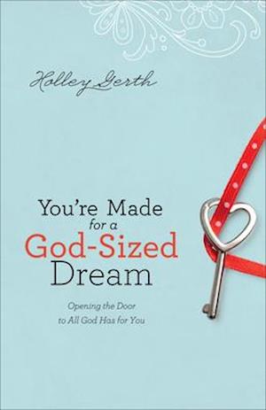 You're Made for a God-Sized Dream