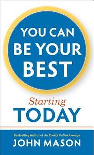 You Can Be Your Best--Starting Today