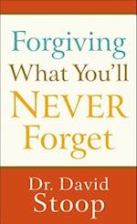 Forgiving What You'll Never Forget