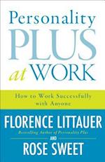 Personality Plus at Work - How to Work Successfully with Anyone