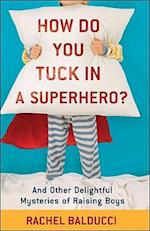 How Do You Tuck In a Superhero?
