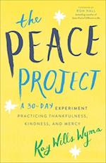 The Peace Project – A 30–Day Experiment Practicing Thankfulness, Kindness, and Mercy