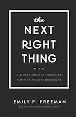 The Next Right Thing – A Simple, Soulful Practice for Making Life Decisions
