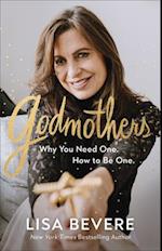 Godmothers – Why You Need One. How to Be One.