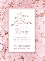 Love Letters from the King - 100 Devotions for the Girl Who Wants to Hear from God