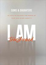 I Am Transformed – 40 Days to Unleash the Power of Your God–Given Identity