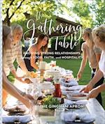 The Gathering Table - Growing Strong Relationships through Food, Faith, and Hospitality