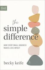 The Simple Difference - How Every Small Kindness Makes a Big Impact