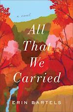 All That We Carried - A Novel