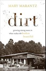 Dirt – Growing Strong Roots in What Makes the Broken Beautiful