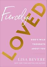 Fiercely Loved – God`s Wild Thoughts about You