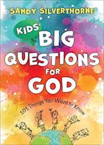 Kids` Big Questions for God - 101 Things You Want to Know