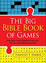 The Big Bible Book of Games - Fun and Challenging Puzzles, Trivia, and Brain Teasers