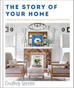 The Story of Your Home – A Room–by–Room Guide to Designing with Purpose and Personality