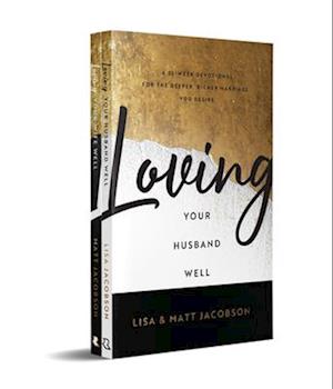 Loving Your Husband/Wife Well Bundle - A 52-Week Devotional for the Deeper, Richer Marriage You Desire