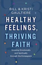Healthy Feelings, Thriving Faith – Growing Emotionally and Spiritually through the Enneagram