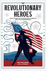 Revolutionary Heroes - True Stories of Courage from America`s Fight for Independence